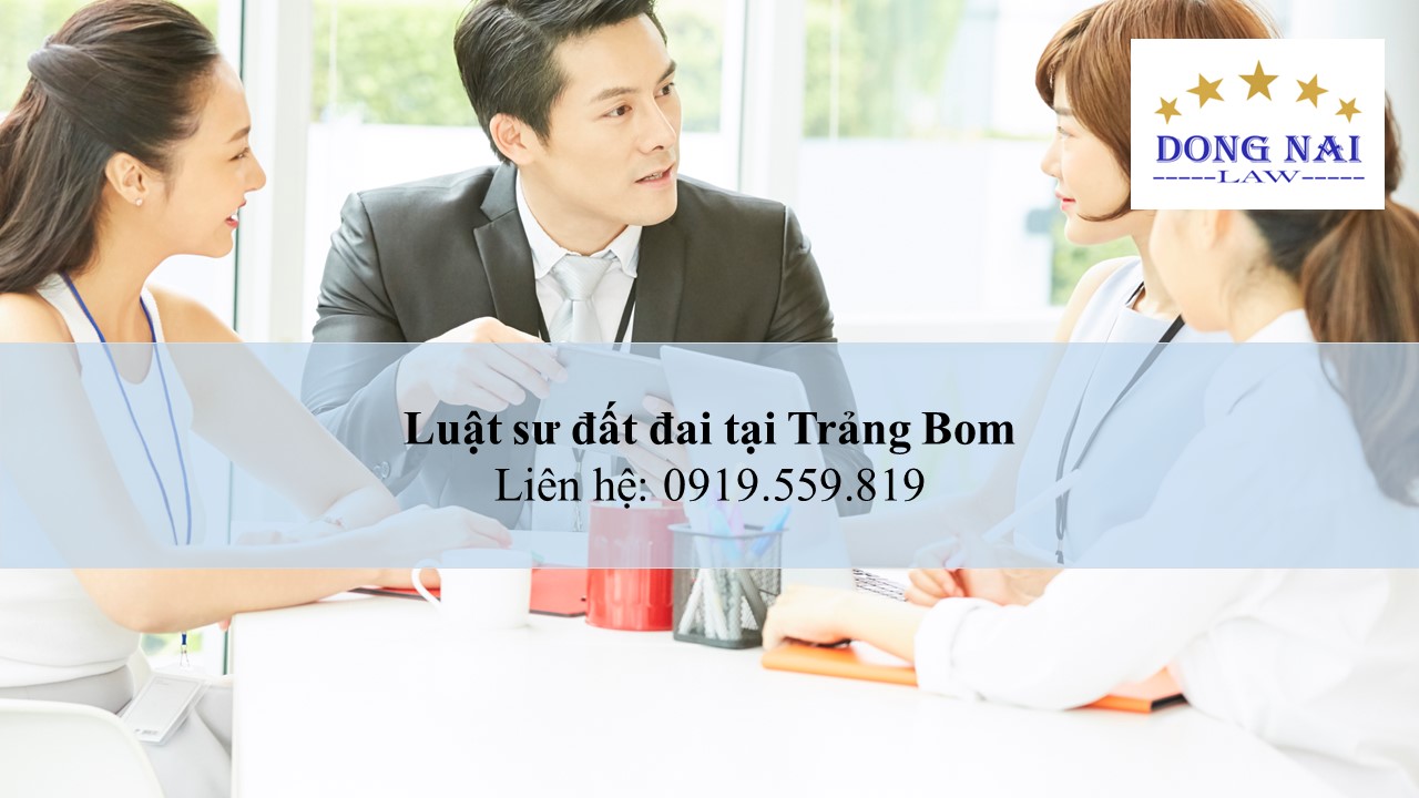 Luật sư đất đai tại Trảng Bom