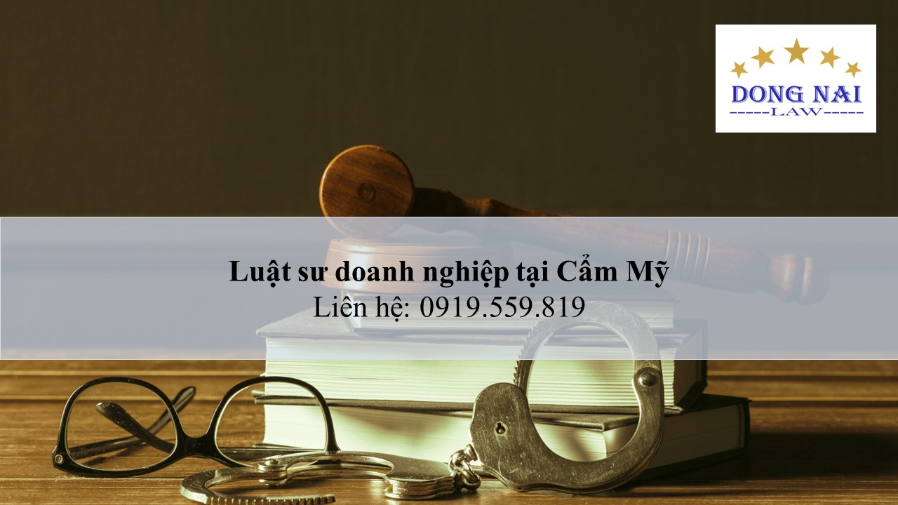 Luật sư doanh nghiệp tại Cẩm Mỹ