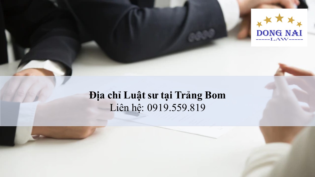 Địa chỉ Luật sư tại Trảng Bom