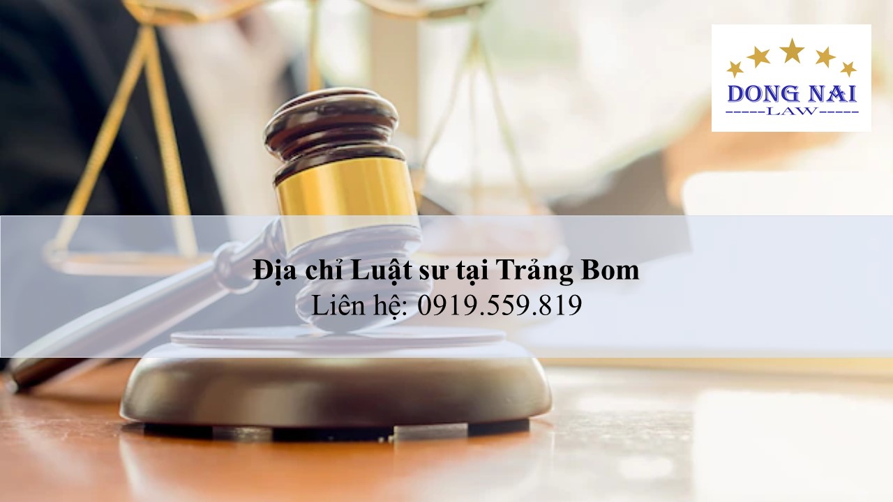 Địa chỉ Luật sư tại Trảng Bom