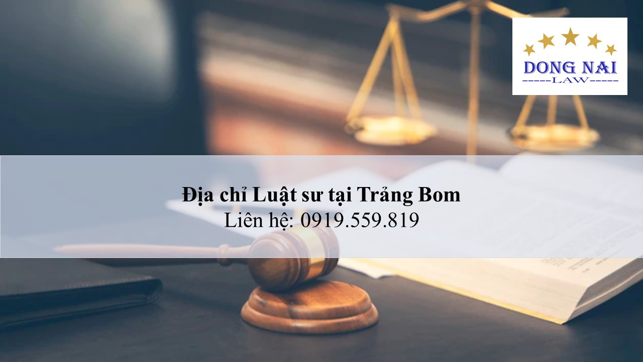 Địa chỉ Luật sư tại Trảng Bom