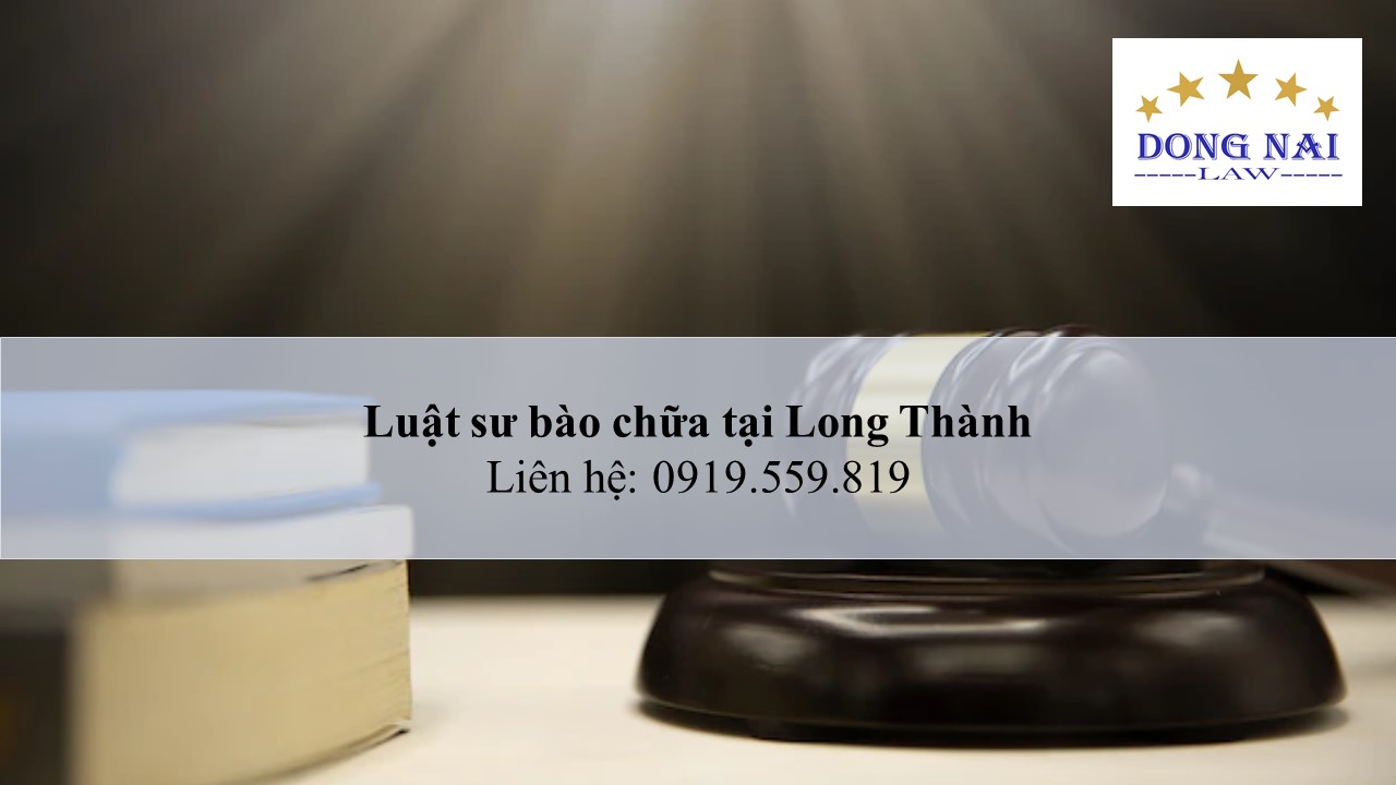 Luật sư bào chữa tại Long Thành