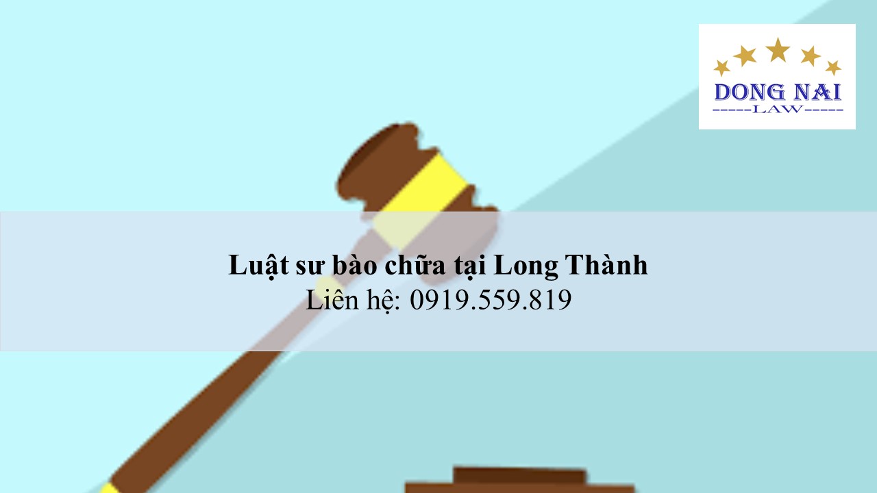 Luật sư bào chữa tại Long Thành