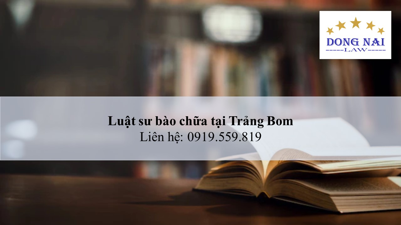 Luật sư bào chữa tại Trảng Bom