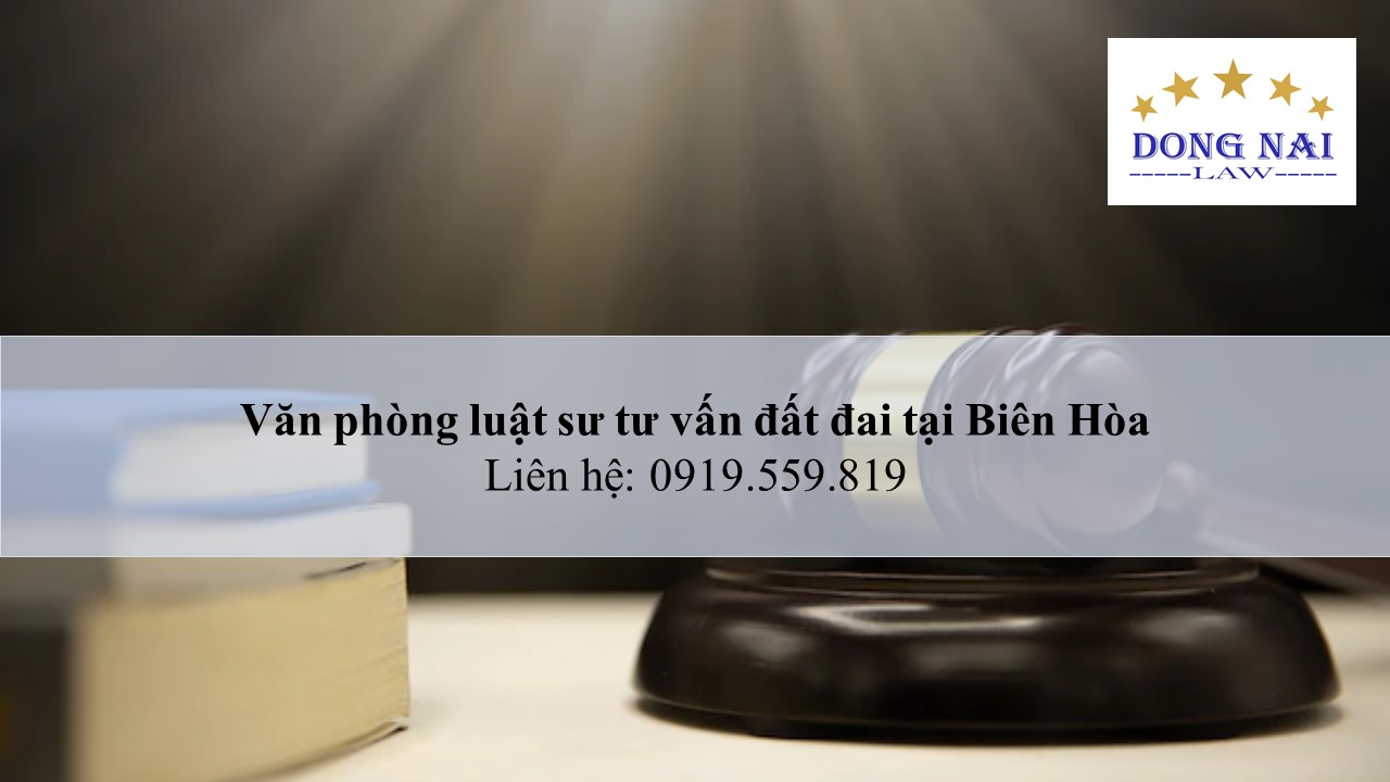 Văn phòng luật sư tư vấn đất đai tại Biên Hòa