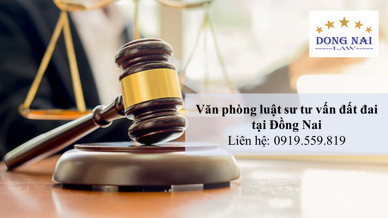 Văn phòng luật sư tư vấn đất đai tại Đồng Nai