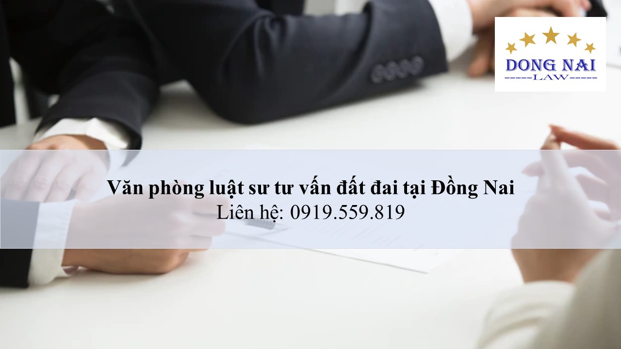 Văn phòng luật sư tư vấn đất đai tại Đồng Nai