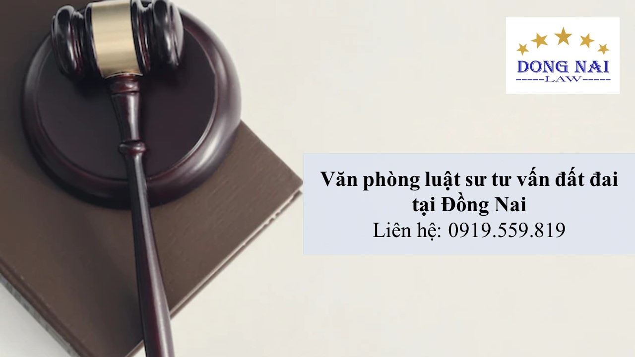 Văn phòng luật sư tư vấn đất đai tại Đồng Nai