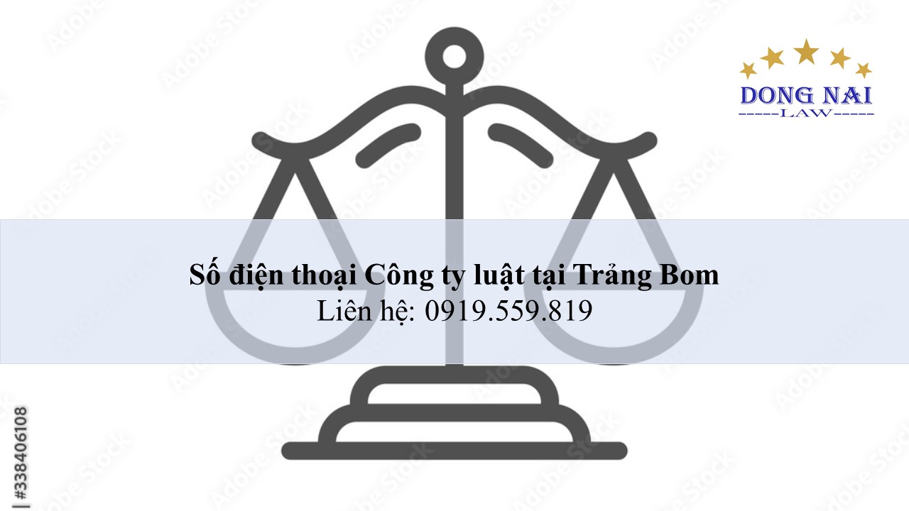 Số điện thoại Công ty luật tại Trảng Bom